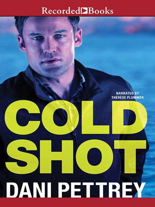 Title details for Cold Shot by Dani Pettrey - Available